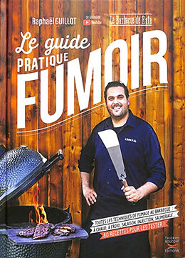 Broché Le guide pratique du fumoir : toutes les techniques de fumage au barbecue : à chaud, à froid, salaison, injection, sa... de Raphaël Guillot