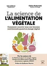 Broschiert La science de l'alimentation végétale : comment couvrir tous ses besoins nutritionnels quand on mange végétal von Léa; Badariotti, Fabien Lebrun