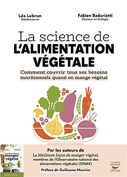 Broché La science de l'alimentation végétale : comment couvrir tous ses besoins nutritionnels quand on mange végétal de Léa; Badariotti, Fabien Lebrun