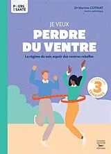 Broschiert Je veux perdre du ventre : le régime du soir, espoir des ventres rebelles von Martine Cotinat