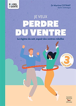 Broschiert Je veux perdre du ventre : le régime du soir, espoir des ventres rebelles von Martine Cotinat