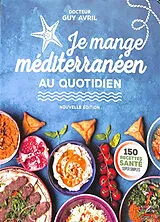 Broschiert Je mange méditerranéen au quotidien : 150 recettes santé super simples von Guy Avril