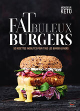 Broché Fatbuleux burgers : 52 recettes insolites pour tous les burger lovers de Monsieur Kéto