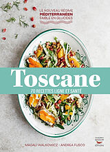 Broché Toscane : 70 recettes ligne et santé de Magali; Fusco, Andréa Walkowicz