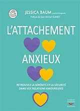 Broschiert L'attachement anxieux : retrouvez la sérénité et la sécurité dans vos relations amoureuses von Jessica Baum