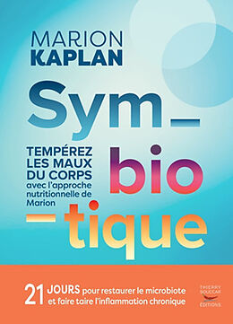 Broché Symbiotique : tempérez les maux du corps avec l'approche nutritionnelle de Marion : 21 jours pour restaurer le microb... de Marion Kaplan