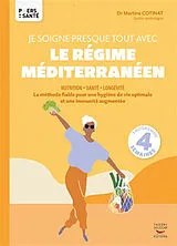 Broschiert Je soigne presque tout avec le régime méditerranéen : nutrition, santé, longévité : la méthode fiable pour une hygièn... von Martine Cortinat