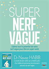 Broché Super nerf vague : libérez tout le potentiel de votre nerf vague pour être en super santé de Navaz Habib