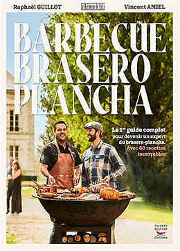 Broché Barbecue, brasero, plancha : le 1er guide complet pour devenir un expert du brasero-plancha : avec 60 recettes incroy... de Raphaël; Amiel, Vincent Guillot