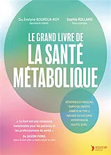 Broschiert Le grand livre de la santé métabolique : résistance à l'insuline, surpoids, obésité, diabète de type 2, maladie du fo... von Evelyne; Rolland, Sophie Bourdua-Roy