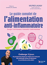 Broschiert Le guide complet de l'alimentation anti-inflammatoire : énergie, anti-douleurs, immunité, santé intestinale von Wilfred Launay