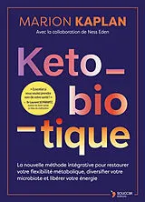 Broschiert Keto-biotique : la nouvelle méthode intégrative pour restaurer votre flexibilité métabolique, diversifier votre micro... von Marion Kaplan