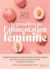 Broschiert Le grand livre de l'alimentation féminine : un protocole alimentaire et de jeûne puissant pour optimiser son poids, s... von Mindy Pelz