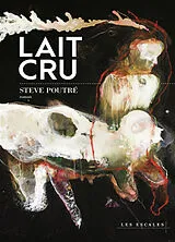 Broschiert Lait cru von Steve Poutré