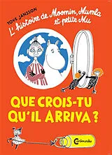 Broschiert Les Moumines. Que crois-tu qu'il arriva ? : l'histoire de Moumine, Mumla et petite Mu von Tove Jansson