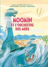 Broschiert Moomin et L'orchestre des mers von Alex; Davidsson, Cecilia; Widlund, Filippa Haridi