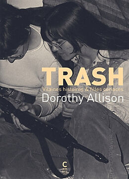 Broché Trash : vilaines histoires & filles coriaces de Dorothy Allison