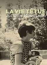 Broché La vie têtue de Juliette Rousseau