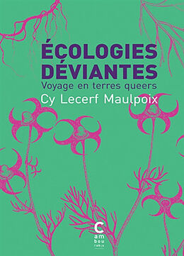 Broché Ecologies déviantes : voyage en terres queers de Cyril Lecerf Maulpoix