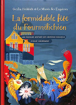 Broché La formidable fête du fourmilichien : une histoire inspirée des animaux fabuleux d'Isaac Grünewald de Cecilia Heikkilä