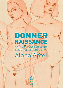 Broché Donner naissance : doulas, sages-femmes & justice reproductive de Alana Apfel