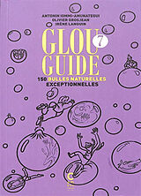 Broschiert Glou guide. Vol. 7. 150 bulles naturelles exceptionnelles von Antonin Iommi-Amunategui