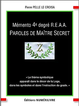 E-Book (epub) Memento 4e degre REAA Paroles de maitre secret von Pierre Pelle Le Croisa