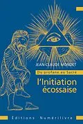 E-Book (epub) Du profane au sacré : l''initiation écossaise von Jean-Claude Mondet