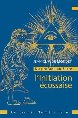 E-Book (epub) Du profane au sacré : l''initiation écossaise von Jean-Claude Mondet