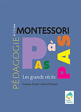 Broché Pédagogie Montessori pas à pas : les grands récits : 6-12 ans de Sylvia; Toinet, Vanessa Dorance