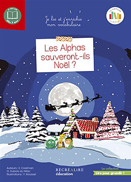 Broschiert La planète des Alphas. Les Alphas sauveront-ils Noël ? : je lis et j'enrichis mon vocabulaire : 7-10 ans von Olivier; Roussel, Floriane Dubois du Nilac