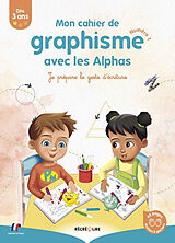 Broché Les Alphas. Mon cahier de graphisme avec les Alphas : je prépare le geste d'écriture. Vol. 1 de Ella Coalman