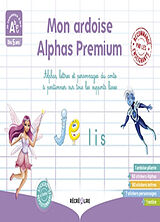 Broché Mon ardoise Alphas premium : Alphas lettres et personnages du conte à positionner sur tous les supports lisses de Claude; Dubois du Nilac, Olivier Huguenin