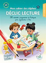 Broschiert La méthode Les Alphas. Mon cahier des Alphas déclic lecture : plus de 30 activités progressives pour apprendre à lire... von Ella; Dubois du Nilac, O.; Huguenin, C. Coalman