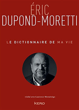 Broché Le dictionnaire de ma vie de Eric Dupond-Moretti