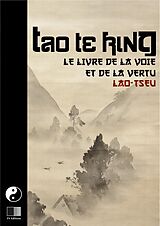 eBook (epub) Tao Te King. Le livre de la Voie et de la Vertue. de Lao-Tseu