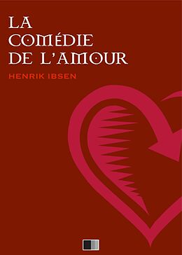 eBook (epub) La Comedie de l'Amour de Henrik Ibsen