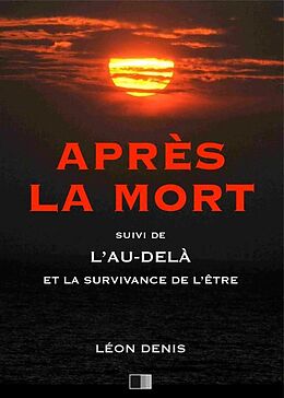 eBook (epub) Après la Mort, suive de L'Au-delà et la survivance de l'être de Léon Denis