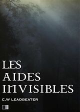 eBook (epub) Les Aides Invisibles de Charles W. Leadbeater