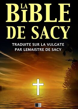 eBook (epub) La Bible de Sacy de Le Maistre de Sacy