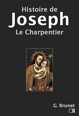 eBook (epub) Histoire de Joseph le charpentier - Evangiles apocryphes de Gustave Brunet