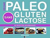 eBook (epub) Regime Paleo Sans Gluten Sans Lactose : 60 Recettes Gourmandes de Alicia Ludivine