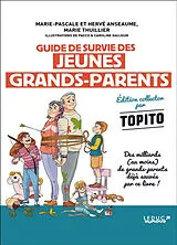Broschiert Guide de survie des jeunes grands-parents : parce que vous pensiez vraiment pouvoir vous la couler douce maintenant ? von Marie-Pascale; Anseaume, Hervé Anseaume