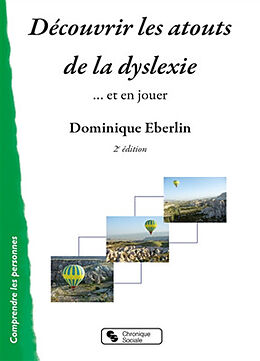 Broché Découvrir les atouts de la dyslexie... : et en jouer de Dominique Eberlin