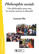 Broché Philosophie sociale : une philosophie pour tous les acteurs sociaux et éducatifs de Laurent Ott