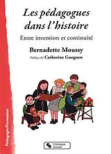 Broschiert Les pédagogues dans l'histoire : entre invention et continuité von Bernadette Moussy