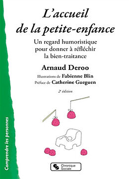 Broché L'accueil de la petite enfance : un regard humoristique pour donner à réfléchir la bientraitance de Arnaud Deroo