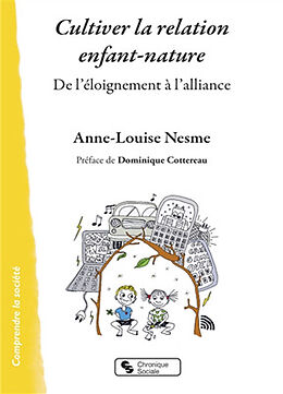 Broché Cultiver la relation enfant-nature : de l'éloignement à l'alliance de Anne-Louise Nesme