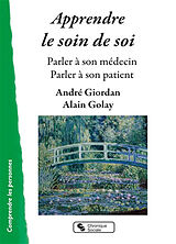 Broché Apprendre le soin de soi : parler à son médecin, parler à son patient de André; Golay, Alain Giordan