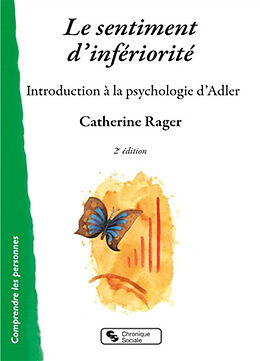 Broché Le sentiment d'infériorité : introduction à la psychologie d'Adler de Catherine Rager